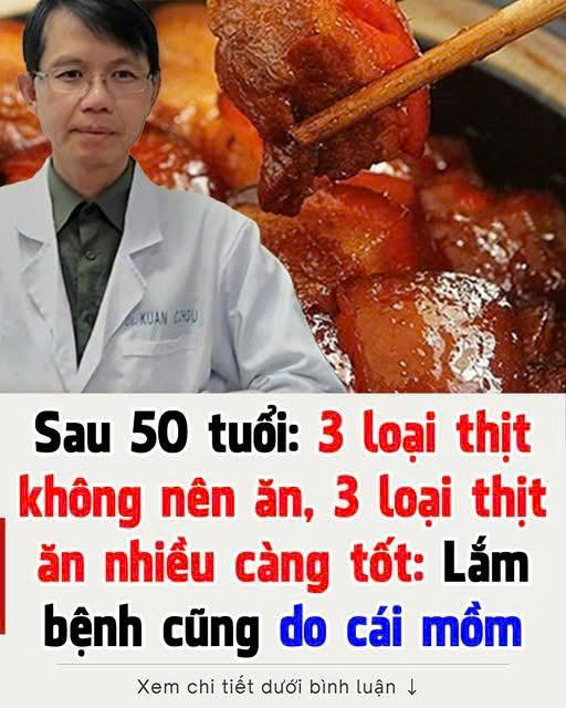 Sau 50 tuổi, có 3 loại thịt không nê;n ăn, 3 loại th ịt ăn nhiều càng tốt: Bệ;nh t;ật cũng do cái m;ồm