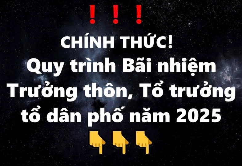 Bãi nhiệm Trưởng thôn, Tổ trưởng tổ dân phố năm 2025: Quy trình cụ thể gồm những bước nào?
