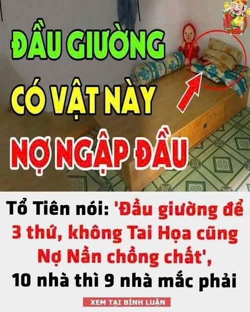 ‘Đầu giường để 3 thứ, không t;ai h;;ọa cũng nợ nần chồng chất’, đó là gì vậy?