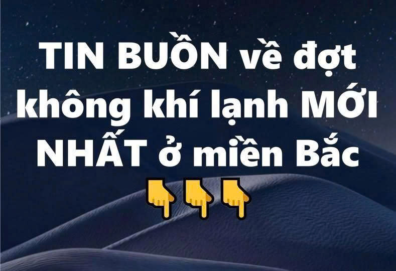 TIN BUỒN về đợt không khí lạnh MỚI NHẤT ở miền Bắc