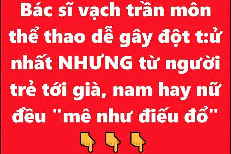Bác sĩ vạchtrần môn thể thao dễ gây đ”’;ột t:;;;ử nhất NHƯNG từ người trẻ tới già, nam hay nữ đều “mlê như đilếu đổ”